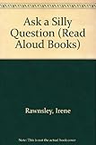 Ask a silly question