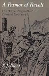 Rumor of Revolt: The "Great Negro Plot" in Colonial New York