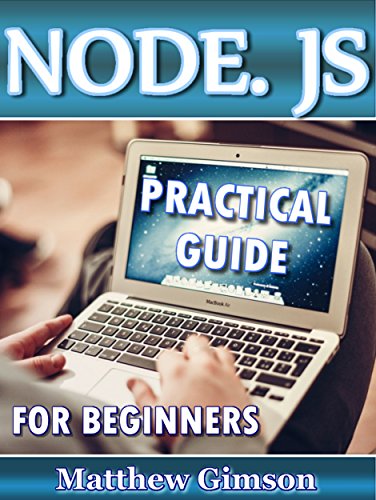 NODE. JS: Practical Guide for Beginners (Programming is Easy Book 12), by Matthew Gimson