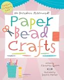 No Boredom Allowed!: Paper Bead Crafts (No Boredom Allowed!): 0 (No Boredom Allowed!)