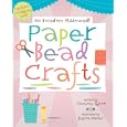 No Boredom Allowed!: Paper Bead Crafts (No Boredom Allowed!) by Florence Quinn and Jessica Dacher
