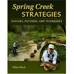Spring Creek Strategies: Hatches, Patterns, and Techniques: Mike Heck, Jay Nichols