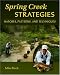 Spring Creek Strategies: Hatches, Patterns, and Techniques