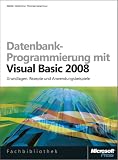 Datenbankprogrammierung mit Visual Basic 2008: Grundlagen, Rezepte, Anwendungsbeispiele