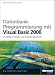  : Datenbankprogrammierung mit Visual Basic 2008: Grundlagen, Rezepte, Anwendungsbeispiele