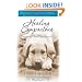 Healing Companions: Ordinary Dogs and Their Extraordinary Power to Transform Lives