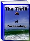 The Thrill Of Parasailing