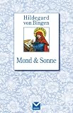 Mond und Sonne: Hildegard von Bingen - Heidelore Kluge