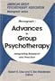 Advances in Group Psychotherapy: Integrating Research and Practice (Monograph Series (American Group Psychotherapy Association))