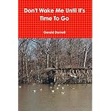 Don't Wake Me Until It's Time To Go