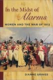 In the Midst of Alarms: The Untold Story of Women in the War of 1812