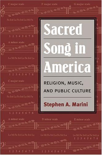 Sacred Song in America: Religion, Music, and Public Culture (Public Express Religion America) by Marini, Stephen A. (2003) Hardcover