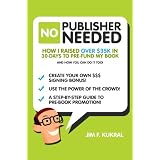 How I Raised Over $35k in 30-Days To Write My Book (Crowdfunding Tips & Tricks) ~ Jim Kukral
