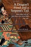 A Dragons Head and a Serpents Tail: Ming China and the First Great East Asian War, 1592-1598 (Campaigns and Commanders)