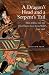 A Dragon's Head and a Serpent's Tail: Ming China and the First Great East Asian War, 1592-1598 (Campaigns and Commanders)