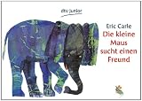 Die kleine Maus sucht einen Freund - Eric Carle