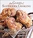 The Glory Of Southern Cooking: Recipes for the Best Beer-Battered Fried Chicken, Cracklin' Biscuits, Carolina Pulled Pork, Fried Okra, Kentucky Cheese ... Cake, and Almost 400 Other Delectable Dishes