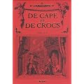 De Cape et de Crocs, Tome 1 � 3 : Le secret du Janissaire - Pavillon noir ! - L'archipel du danger