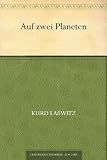 Auf zwei Planeten - Kurd La&szlig;witz