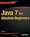 Java 7 for Absolute Beginners (For Absolute Beginners Apress)