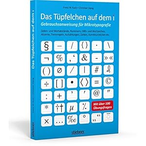 Das Tüpfelchen auf dem i - Gebrauchsanweisung für Mikrotypografie: Zeilen- und Wortabstände, Numm