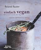 Produkt-Bild: Einfach vegan - Genussvoll durch den Tag: 100 Rezepte - vom Fr&uuml;hst&uuml;ck bis zum Abendessen