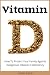 Vitamin D: How To Protect Your Family Against Dangerous Vitamin D Deficiency