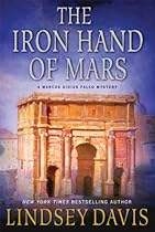 The Iron Hand of Mars: A Marcus Didius Falco Mystery (Marcus Didius Falco Mysteries Book 4) The Iron Hand of Mars: A Marcus Didius Falco Mystery (Marcus Didius Falco Mysteries Book 4)