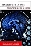 Technologized images, technologized bodies