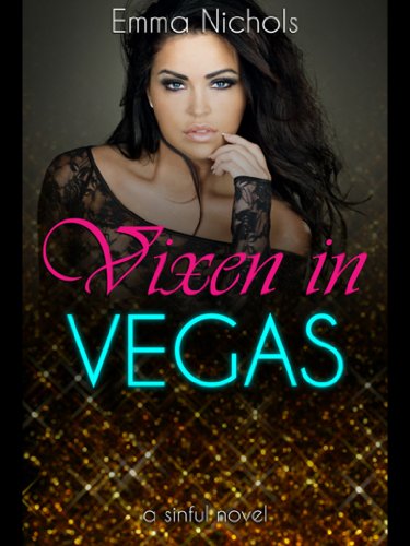 Vixen in Vegas (Sinful Novellas) by Emma Nichols