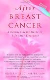 After Breast Cancer: A Common-Sense Guide to Life After Treatment