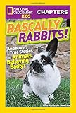 National Geographic Kids Chapters: Rascally Rabbits!: And More True Stories of Animals Behaving Badly (NGK Chapters)