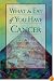 What to Eat if You Have Cancer