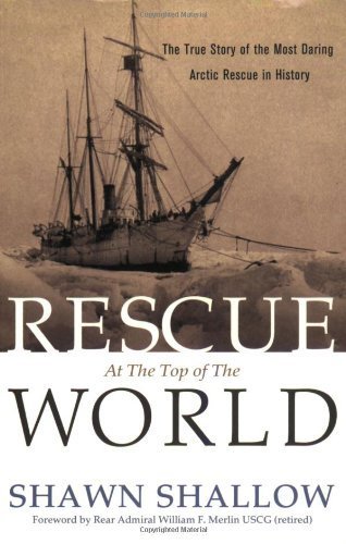 Rescue at the Top of the World: The True Story of the Most Daring Arctic Rescue in History by Shallow, Shawn (2005) Paperback