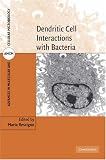Dendritic Cell Interactions with Bacteria (Advances in Molecular and Cellular Microbiology)