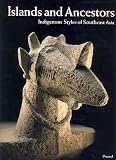 Islands and Ancestors: Indigenous Styles of Southeast Asia (African, Asian and Oceanic Art)