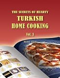 The Secrets of Hearty Turkish Home Cooking (Volume 3)