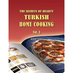 The Secrets of Hearty Turkish Home Cooking (Volume 3)