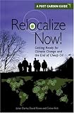 Relocalize Now!: Getting Ready for Climate Change and the End of Cheap Oil