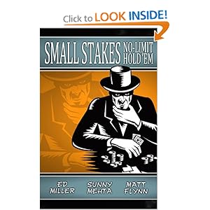 Small Stakes No-Limit Hold'em Ed Miller, Matt Flynn and Sunny Mehta