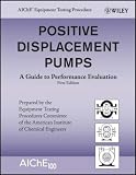 Positive Displacement Pumps: A Guide to Performance Evaluation (Aiche Equipment Testing Procedure)