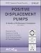Positive Displacement Pumps: A Guide to Performance Evaluation (Aiche Equipment Testing Procedure)