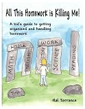 All This Homework Is Killing Me! A kid’s guide to getting organized and handling homework Reviews
