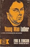 Young man Luther : a study in psychoanalysis and history