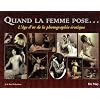 Quand la femme pose... : L'�ge d'or de la photographie �rotique