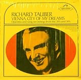 Richard Tauber: Vienna, City of My Dreams -- Operetta and Song Recordings From the 20s and 30s
