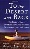 To the Desert and Back: The Story of the Most Dramatic Business Transformation on Record