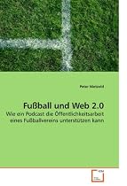 Fu&szlig;ball und Web 2.0: Wie ein Podcast die &Ouml;ffentlichkeitsarbeit eines Fu&szlig;ballvereins unterst&uuml;tzen kann
