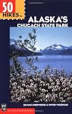 50 Hikes in Alaska s Chugach State Park