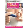 Todo para la diabetes All You Need to Know about Diabetes (Guias Practicas De Saber Vivir) by Manuel Torreiglesias, Adela Rogiva, and Cotilde Vazquez